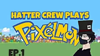 Pixelmon W/ Hatter Crew | EP.1