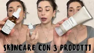 RUBRICA SKINCARE: ROUTINE CON TRE PRODOTTI || THE ORDINARY