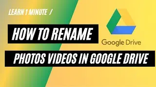 How To Rename Photos Videos In Google Drive 2021
