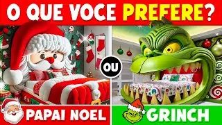O QUE VOCE PREFERE? PAPAI NOEL vs O GRINCH 🎅💚