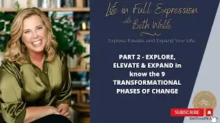 PART 2 - EXPLORE, ELEVATE & EXPAND in know the 9 TRANSFORMATIONAL PHASES OF CHANGE