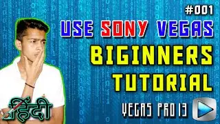 [HINDI] How To Use Sony Vegas Pro 13 For Beginners ! EASY Tutorial !