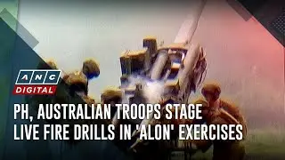 PH, Australian troops stage live fire drills in 'Alon' exercises | ANC