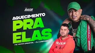AQUECIMENTO PRA ELAS - MC RAFA ORIGINAL - DJ VAIDASA 