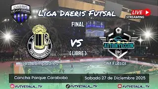 🔴En VIVO Final 🏆 Liga Daeris Futsal Caracas ⚽ / Libre / LOS COMPADRES Vs OM FUTSAL 📺