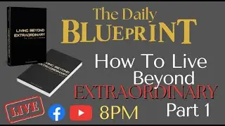 How To Break out Of Ordinary Living | The Daily Blueprint