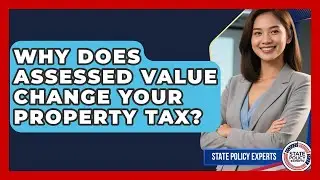 Why Does Assessed Value Change Your Property Tax? - State Policy Experts