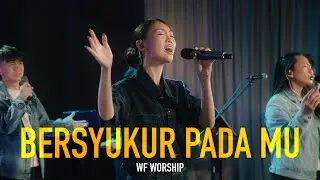 Bersyukur PadaMu WF Worship (Live)