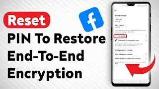 How To Reset PIN To Restore End To End Encryption Code On Facebook