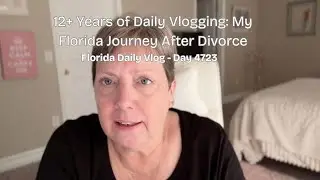 Florida Daily Vlog/12+ Years of Daily Vlogging: My Florida Journey After Divorce (day 4723)