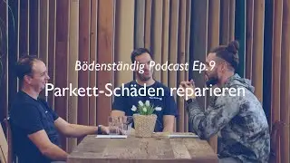 Parkett-Sch&auml;den reparieren | S.1 Ep.9 B&ouml;denst&auml;ndig Podcast [CH-Deutsch]