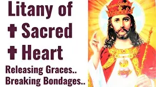 Litany of the Sacred Heart, Prayerful Aspirations to the Sacred Heart, Graces, Bondage Breaking