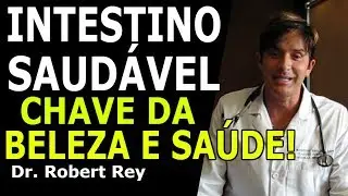 Dr. Rey - Intestino saudável - chave da beleza e saúde!