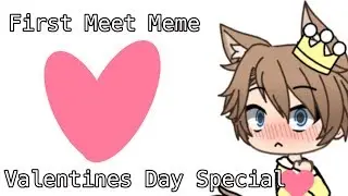 First Meet Meme | Gacha Life | Happy Valentines Day