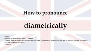 How to pronounce 'diametrically' + meaning