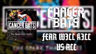 Cancer Bats - Fear Will Kill Us All (Lyrics)