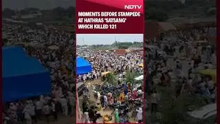 Hathras Stampede | Moments Before Stampede At  'Satsang' Which Killed 121