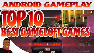 Top 10 Best Gameloft Games on Android