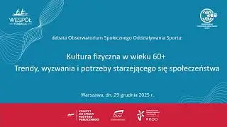 Relacja z debaty Kultura fizyczna w wieku 60+  Trendy, wyzwania i potrzeby starzejącego się społ...