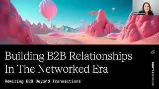 Webinar: Building B2B Relationships in the Networked Era