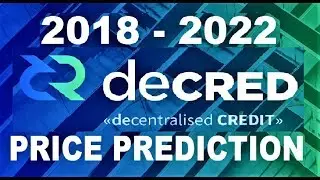 DECRED (DCR): PRICE PREDICTION 2018- 2022 & EXPLANATION