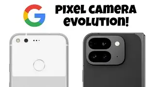 Google Pixel Camera Evolution!