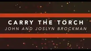 John and Joslyn Brockman - Carry the Torch (Lyric Video)