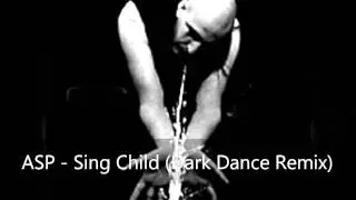 ASP - Sing Child (Dark Dance Remix)