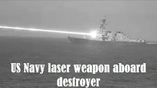 US Navy evaluates laser weapon aboard destroyer with Integrated  (HELIOS) system.