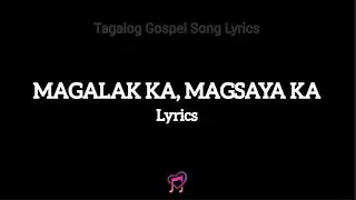Magalak Ka, Magsaya Ka (Lyrics) | Tagalog Gospel Song Lyrics
