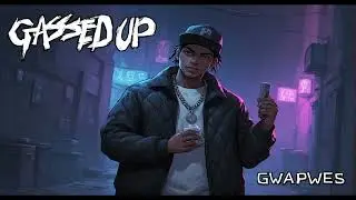 Gwapwes - Gassed Up (Official Audio)