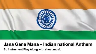 Jana Gana Mana - indian national anthem - Bb instrument Play Along