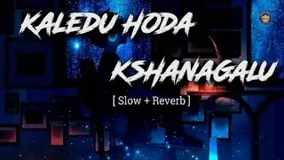 Kaledu Hoda Kshanagalu| New Instagram Trending Song Lo-fi Song Mashup Slowed Reverb Kannada Song|s9