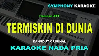 TERMISKIN DI DUNIA KARAOKE NADA PRIA/COWOK | Hamdan ATT