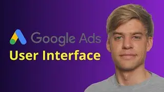 Google Ads User Interface Explained