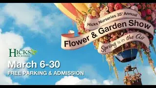 Hicks Nurseries 35th Annual Flower & Garden Show 2025 HD