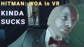I played Hitman World of Assassination in VR and my first impressions are not good!