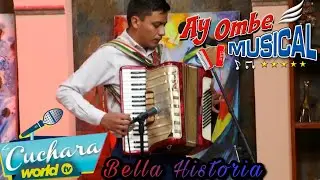 Bella historia- Ay ombe musical (La cuchara world tv)