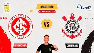 Internacional x Corinthians | AO VIVO | Campeonato Brasileiro 2025 | R&aacute;dio Craque Neto