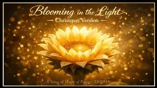 Bloom in the Light Christmas Version | A song of hope from Project TRISHA