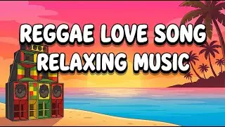 Relaxing Chill Island Reggae Love Songs Mix 2025 🎧 Smooth Tropical Music 🌿 Feel Good Vibes