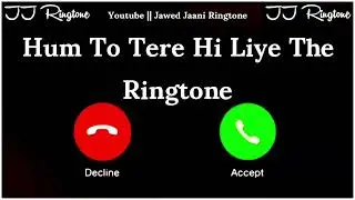 New Ringtone 2025 | Hum To Tere Hi Liye The Ringtone | Arijit Singh Song Ringtone | JJ Ringtone |