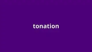 what is the meaning of tonation.