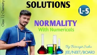 Solutions|Lecture-5 |Normality &it's Numericals |For +2 #JEE #NEET #BScStudents | By Biswajit