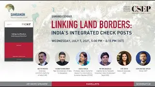 Launch | Linking Land Borders: India&rsquo;s Integrated Check Posts