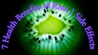 7 Amazing Health Benefits of Kiwi | Side Effects