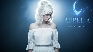 DEEP EMOTIONAL VIBES [2026] – Deep House, Vocal House, Nu Disco & Chillout Mix | Aurelia #041