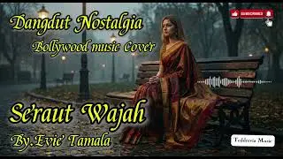 SERAUT WAJAH by Evie Tamala (Bollywood Music Cover)