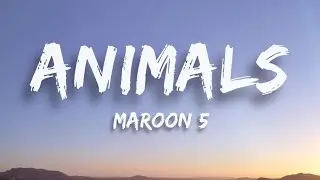 Maroon 5 - Animals (Lyrics)