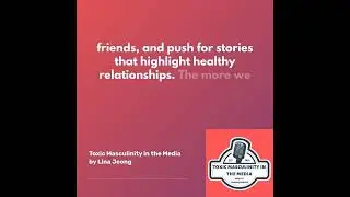 Toxic Masculinity in the Media by Lina Jeong